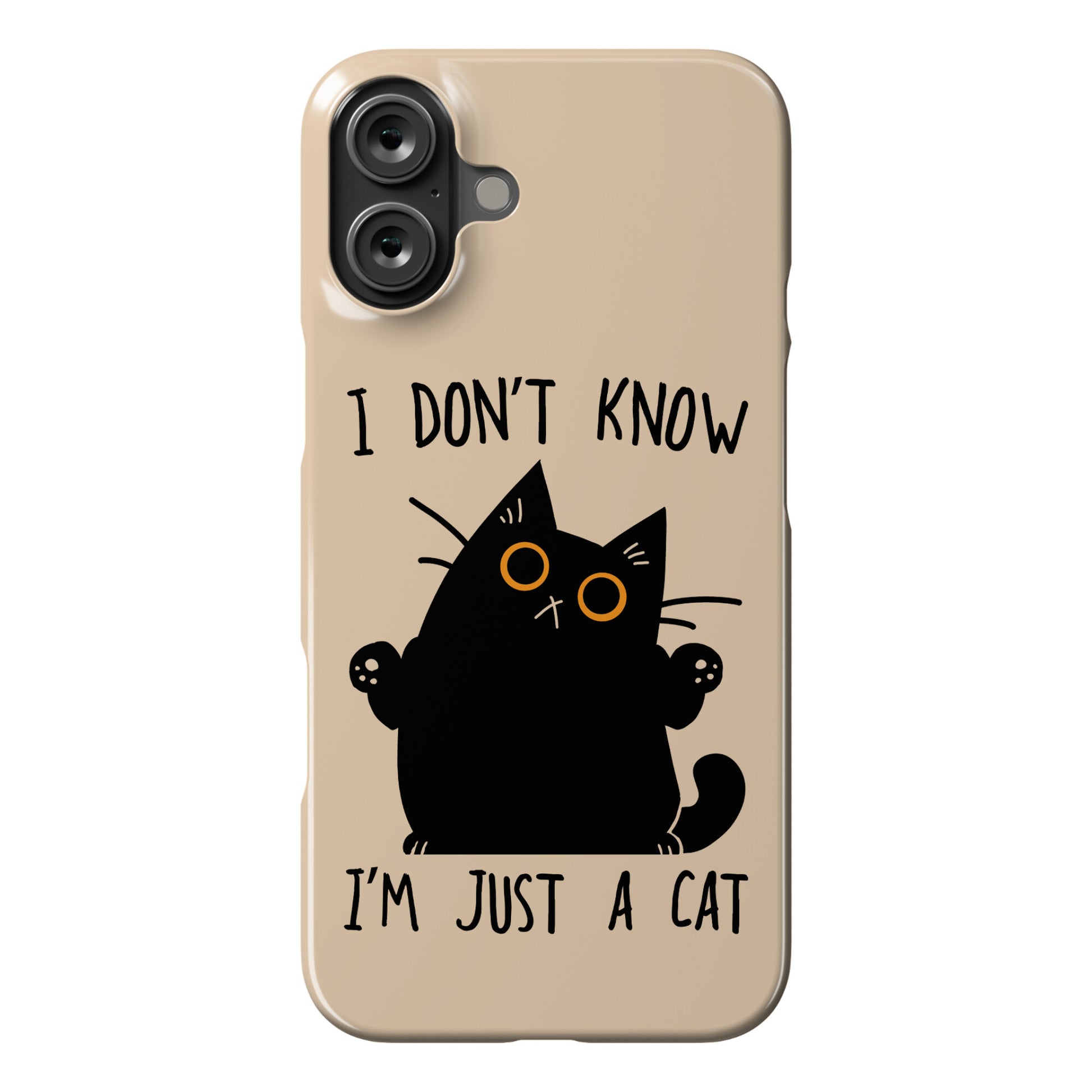 I don't know, I'm just a cat Phone Case