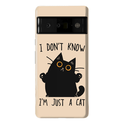 I don't know, I'm just a cat Phone Case