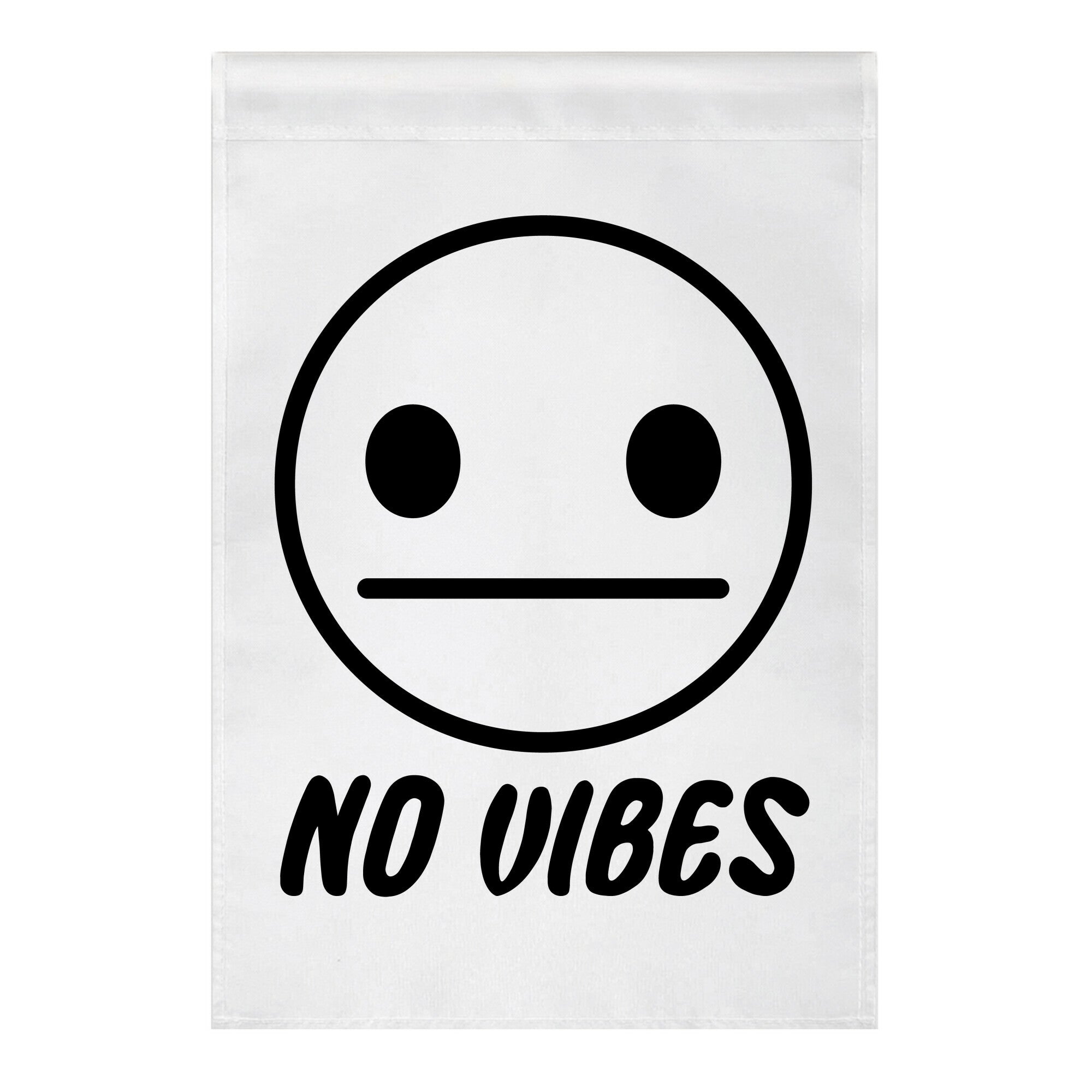 No Vibes  Garden Flag