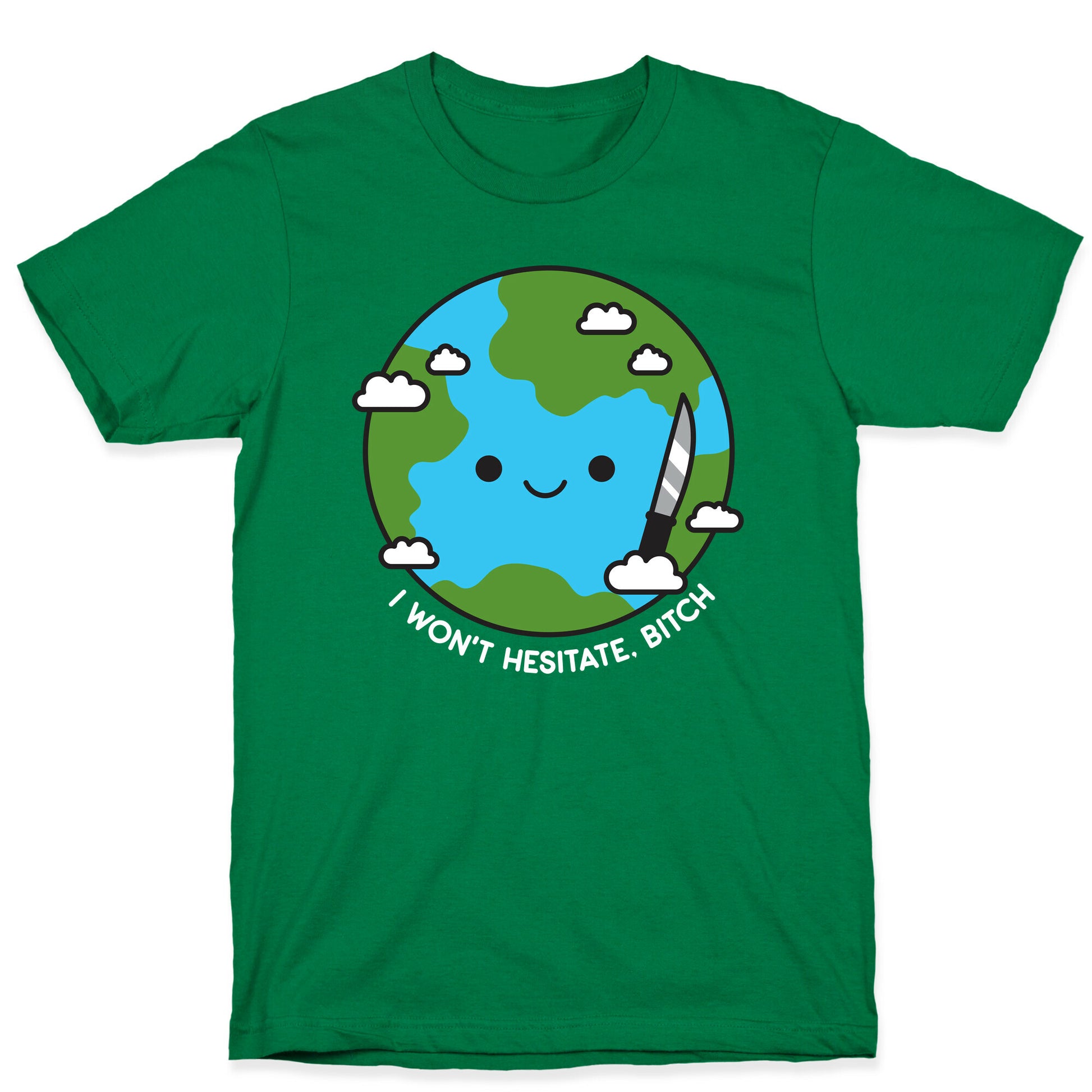 I Won't Hesitate, Bitch Earth T-Shirt