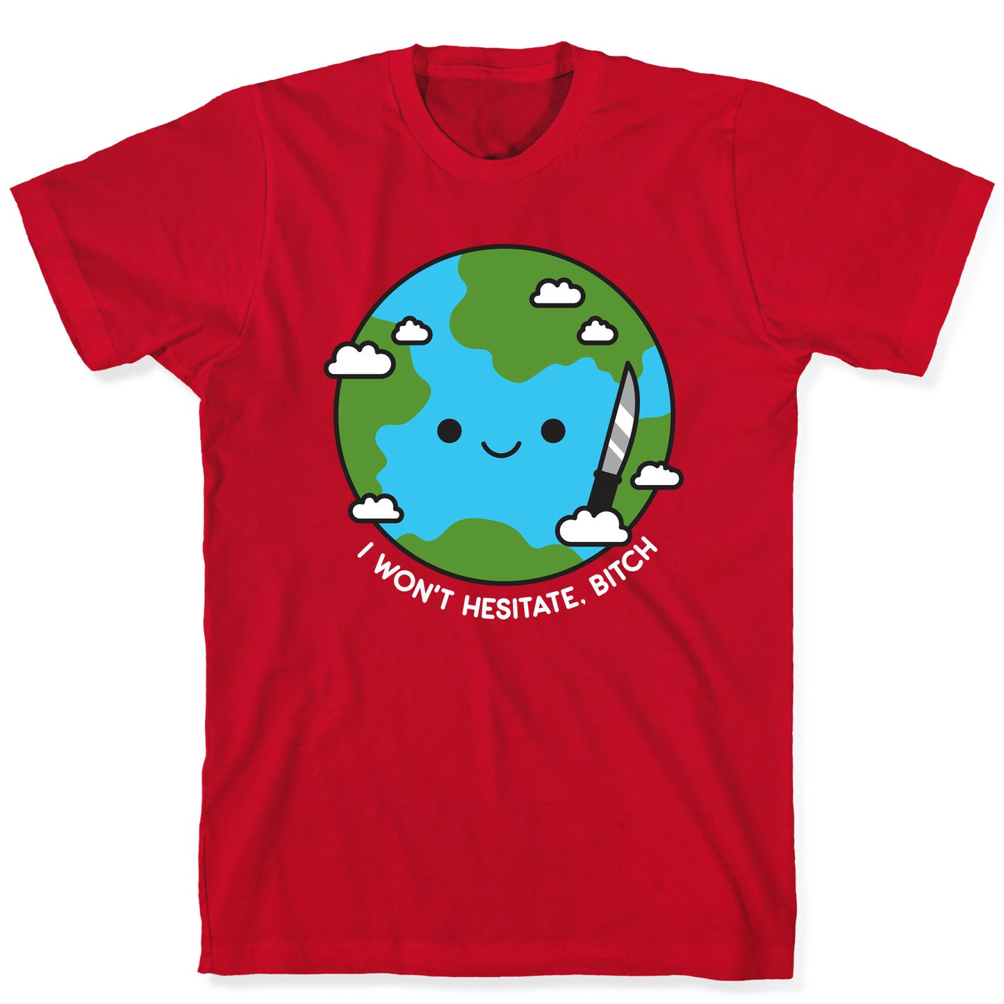 I Won't Hesitate, Bitch Earth T-Shirt