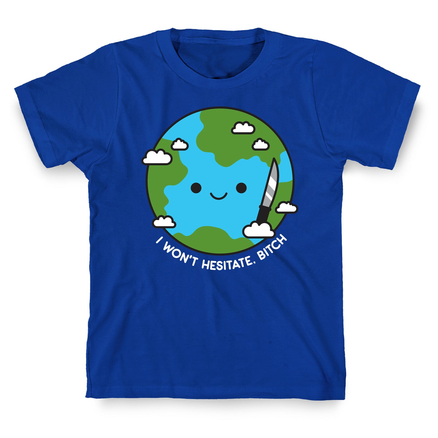 I Won't Hesitate, Bitch Earth T-Shirt