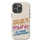 How Are We Supposed To Live, Laugh, Love In These Conditions? Phone Case
