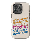How Are We Supposed To Live, Laugh, Love In These Conditions? Phone Case