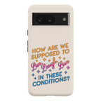 How Are We Supposed To Live, Laugh, Love In These Conditions? Phone Case