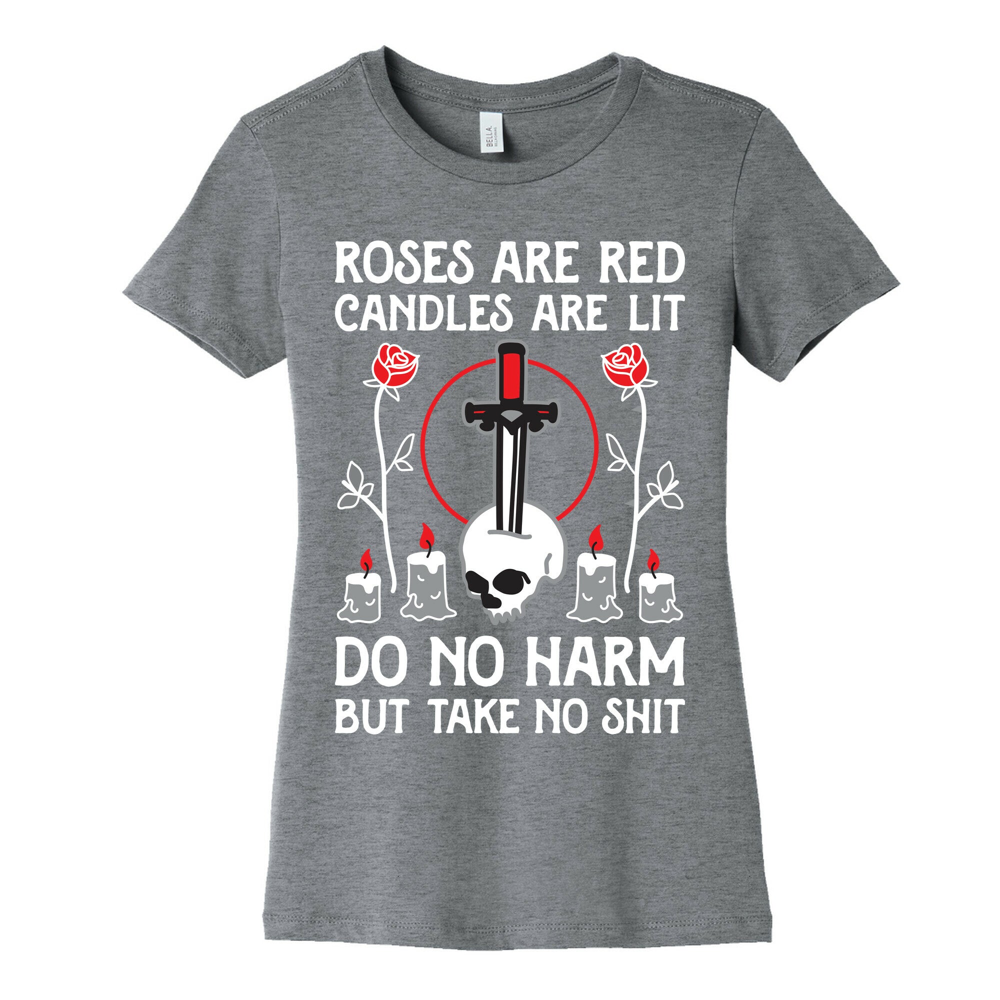 Rose Are Red, Candles Are Lit, Do No Harm, But Take No Shit Women's Cotton Tee