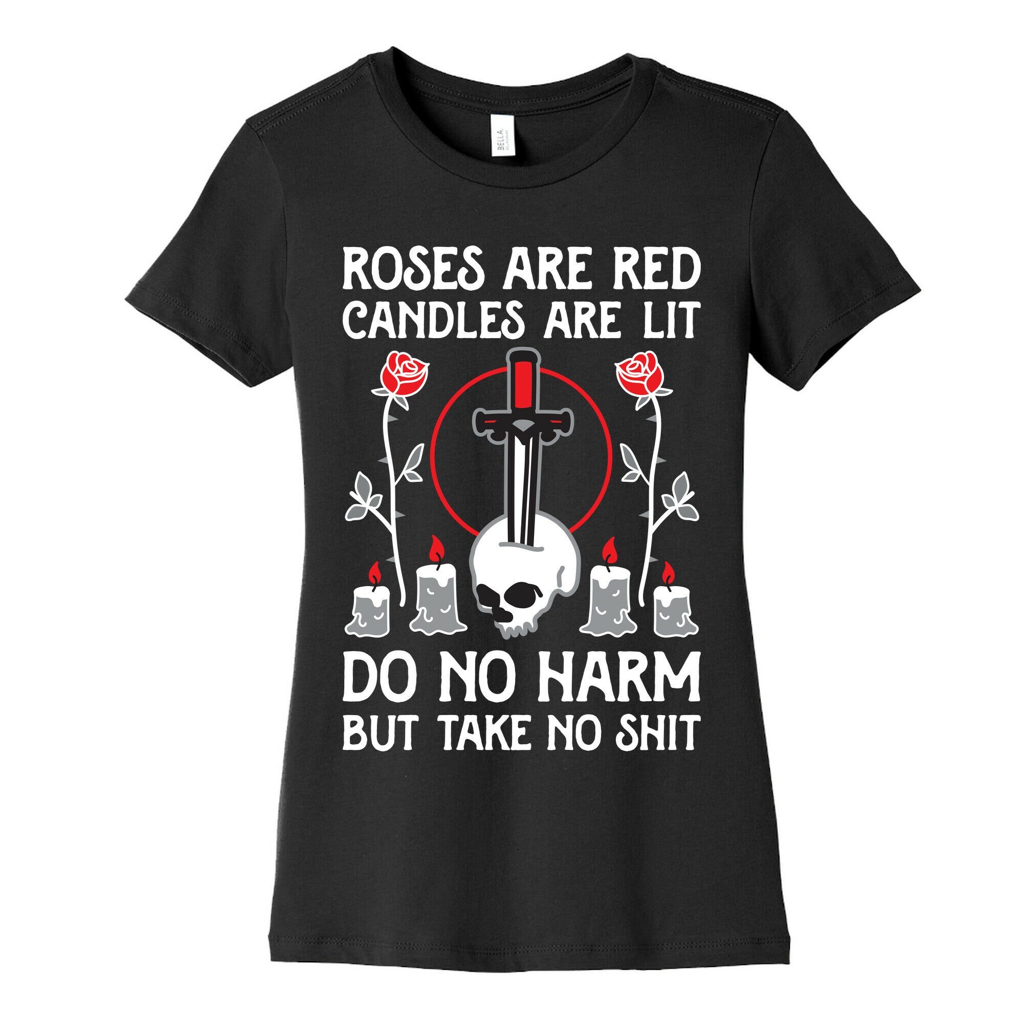 Rose Are Red, Candles Are Lit, Do No Harm, But Take No Shit Women's Cotton Tee
