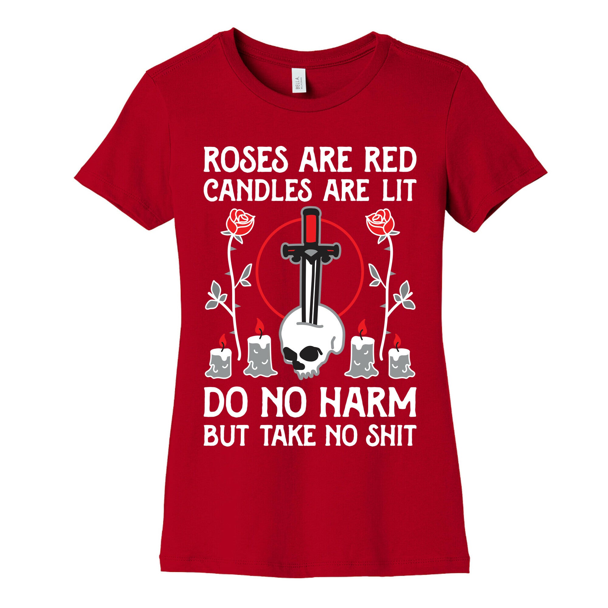 Rose Are Red, Candles Are Lit, Do No Harm, But Take No Shit Women's Cotton Tee