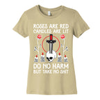 Rose Are Red, Candles Are Lit, Do No Harm, But Take No Shit Women's Cotton Tee