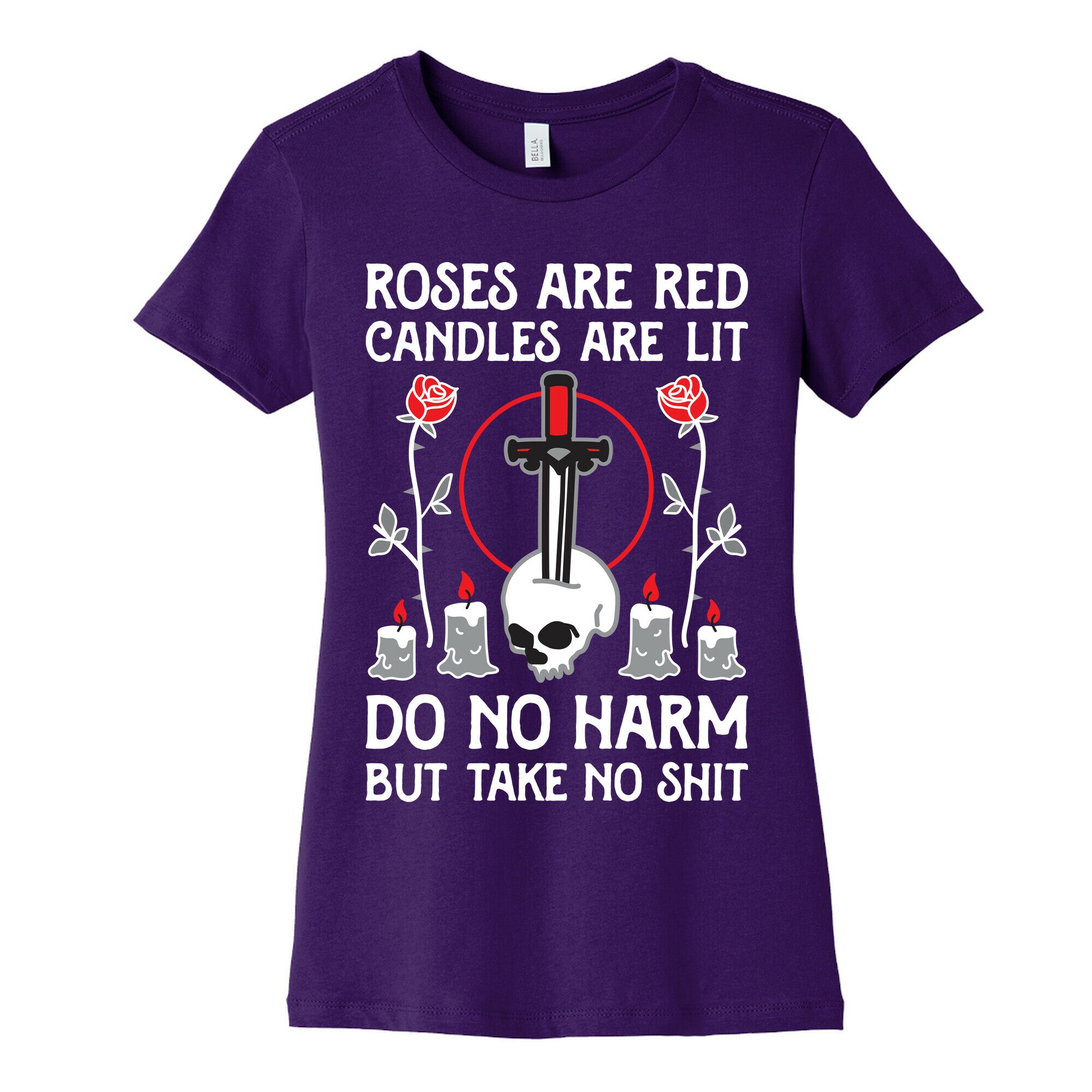 Rose Are Red, Candles Are Lit, Do No Harm, But Take No Shit Women's Cotton Tee