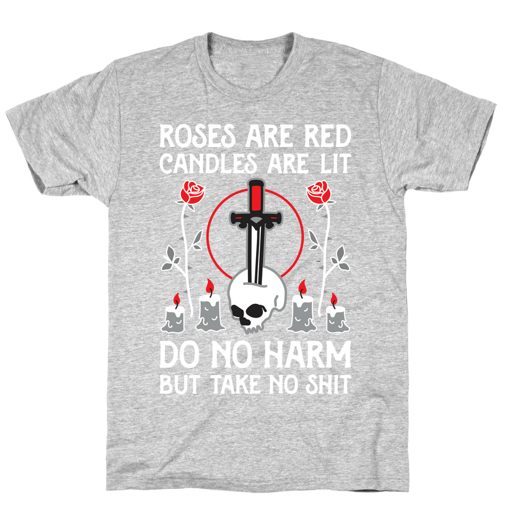 Rose Are Red, Candles Are Lit, Do No Harm, But Take No Shit T-Shirt