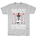 Rose Are Red, Candles Are Lit, Do No Harm, But Take No Shit T-Shirt