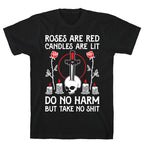 Rose Are Red, Candles Are Lit, Do No Harm, But Take No Shit T-Shirt