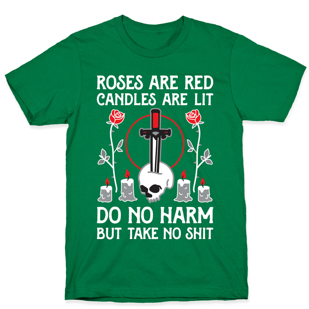 Rose Are Red, Candles Are Lit, Do No Harm, But Take No Shit T-Shirt