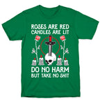 Rose Are Red, Candles Are Lit, Do No Harm, But Take No Shit T-Shirt