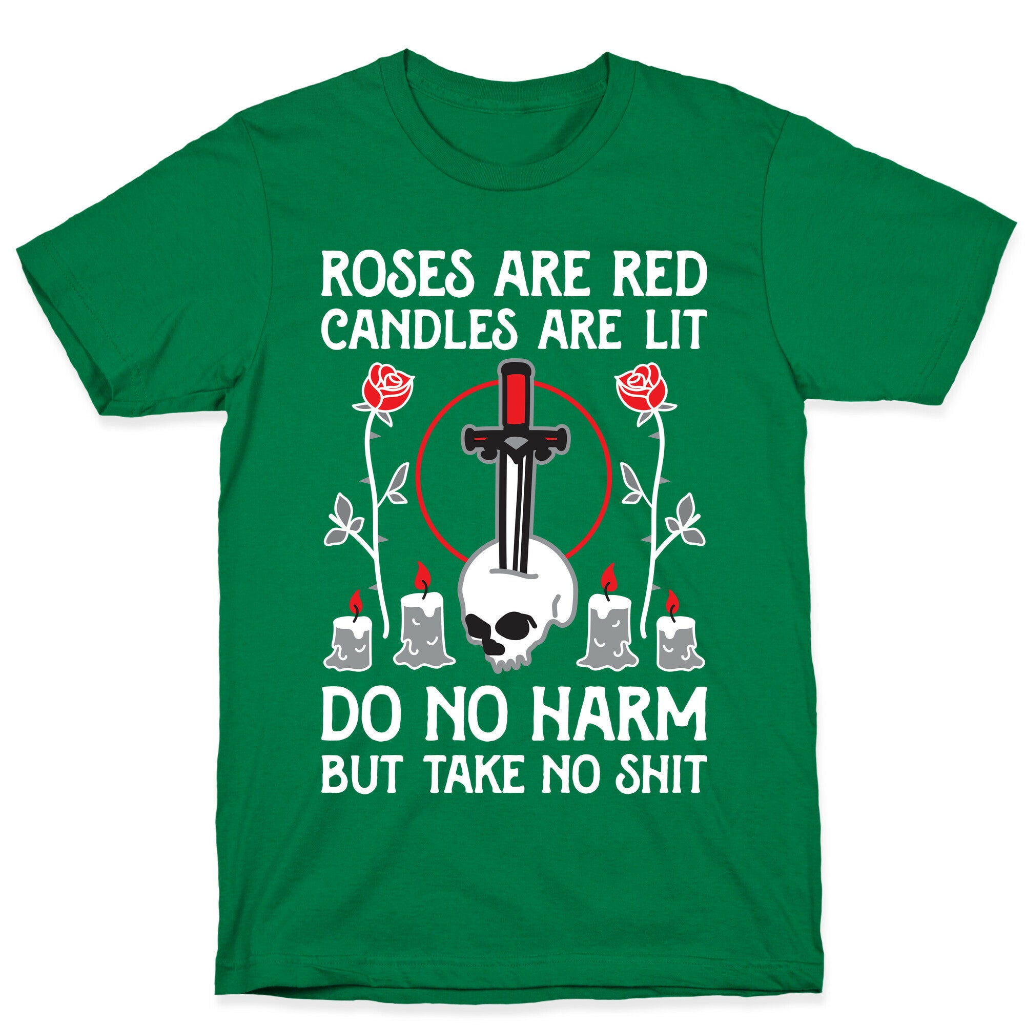 Rose Are Red, Candles Are Lit, Do No Harm, But Take No Shit T-Shirt