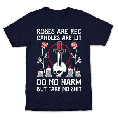 Rose Are Red, Candles Are Lit, Do No Harm, But Take No Shit T-Shirt