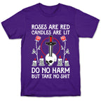 Rose Are Red, Candles Are Lit, Do No Harm, But Take No Shit T-Shirt