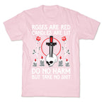 Rose Are Red, Candles Are Lit, Do No Harm, But Take No Shit T-Shirt