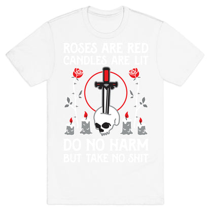 Rose Are Red, Candles Are Lit, Do No Harm, But Take No Shit T-Shirt