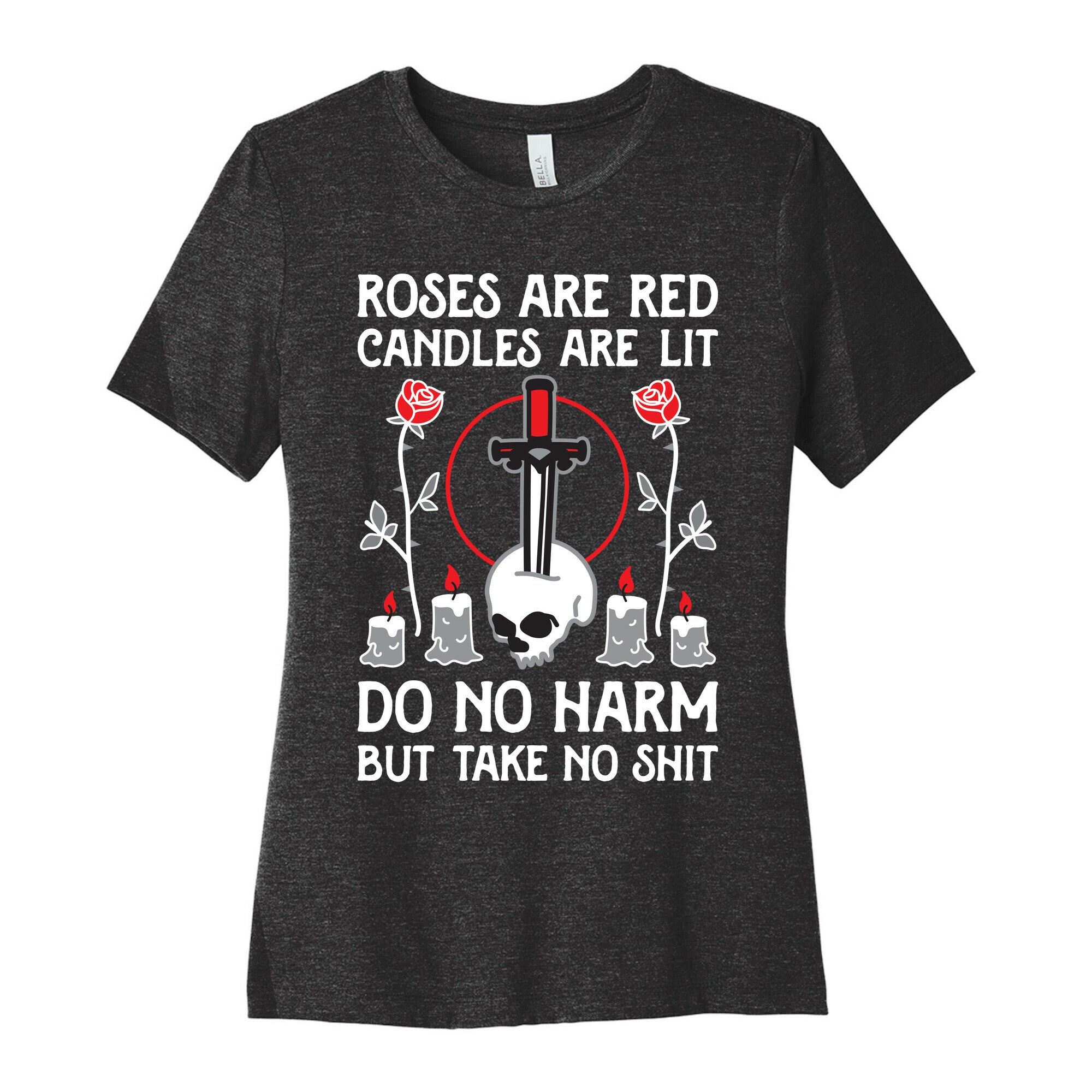 Rose Are Red, Candles Are Lit, Do No Harm, But Take No Shit Women's Cotton Tee