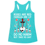 Rose Are Red, Candles Are Lit, Do No Harm, But Take No Shit Racerback Tank