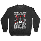 Rose Are Red, Candles Are Lit, Do No Harm, But Take No Shit Crewneck Sweatshirt