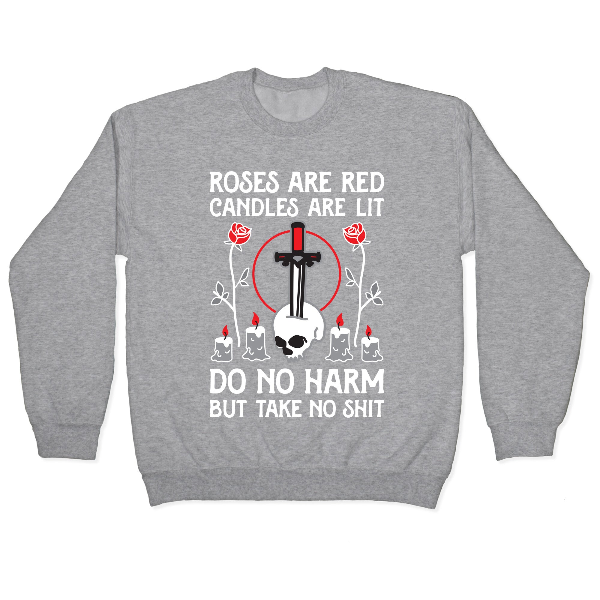 Rose Are Red, Candles Are Lit, Do No Harm, But Take No Shit Crewneck Sweatshirt