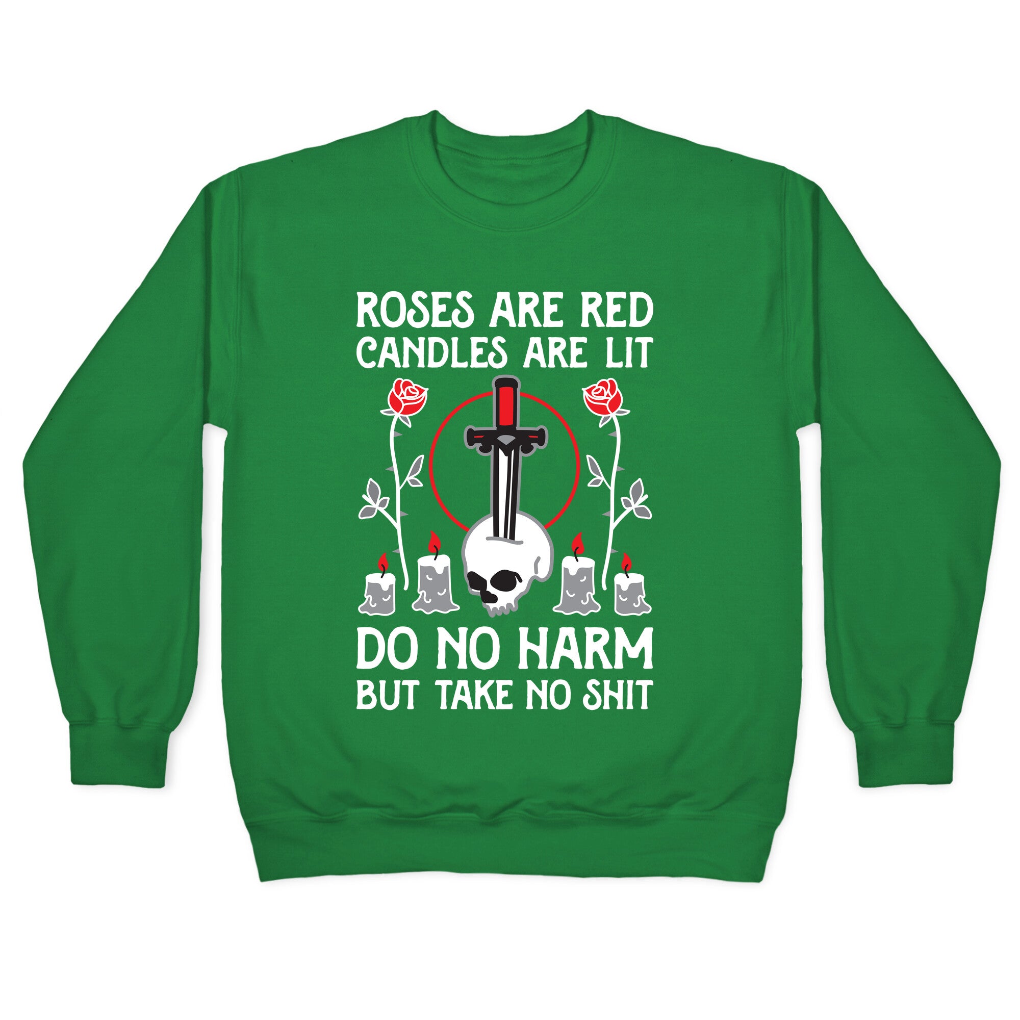 Rose Are Red, Candles Are Lit, Do No Harm, But Take No Shit Crewneck Sweatshirt