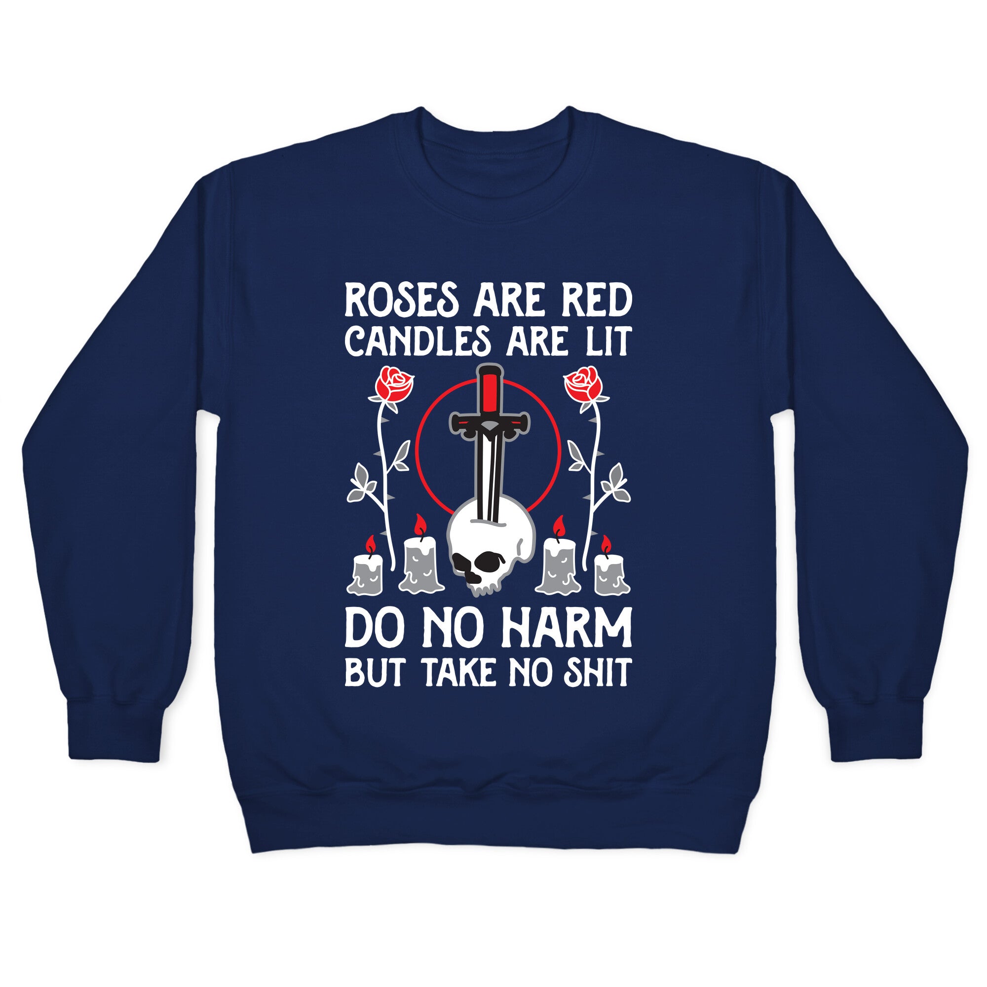 Rose Are Red, Candles Are Lit, Do No Harm, But Take No Shit Crewneck Sweatshirt