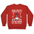 Rose Are Red, Candles Are Lit, Do No Harm, But Take No Shit Crewneck Sweatshirt