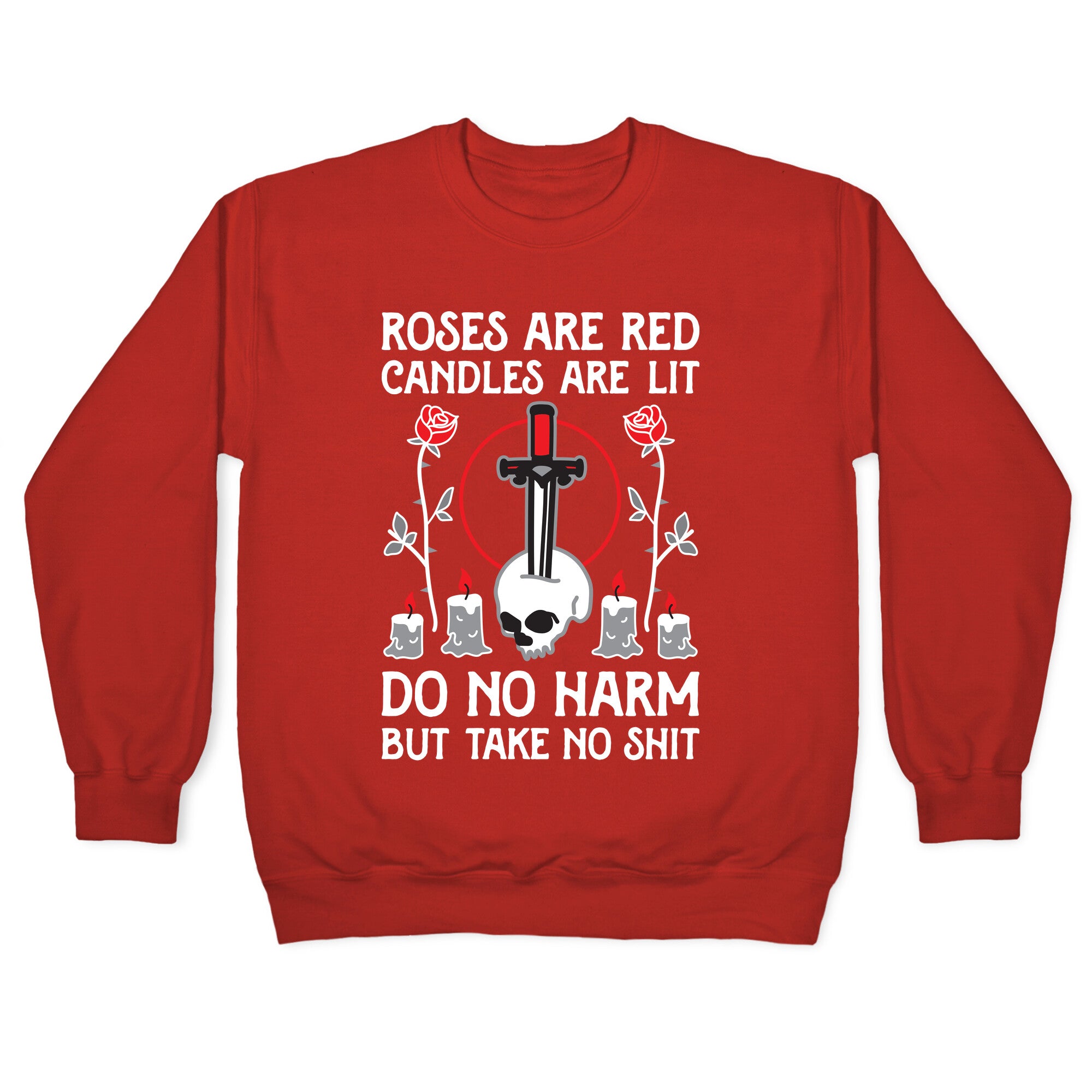 Rose Are Red, Candles Are Lit, Do No Harm, But Take No Shit Crewneck Sweatshirt