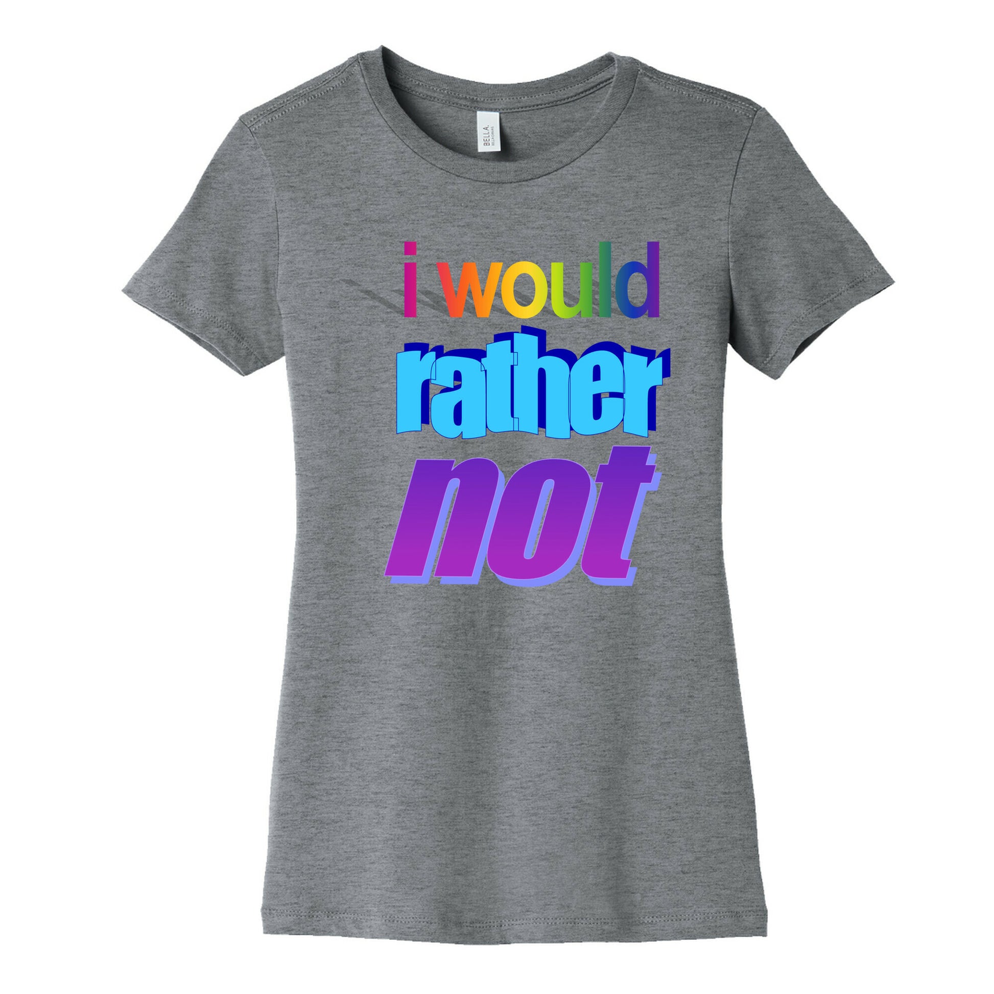 I Would Rather Not WordArt Parody Women's Cotton Tee