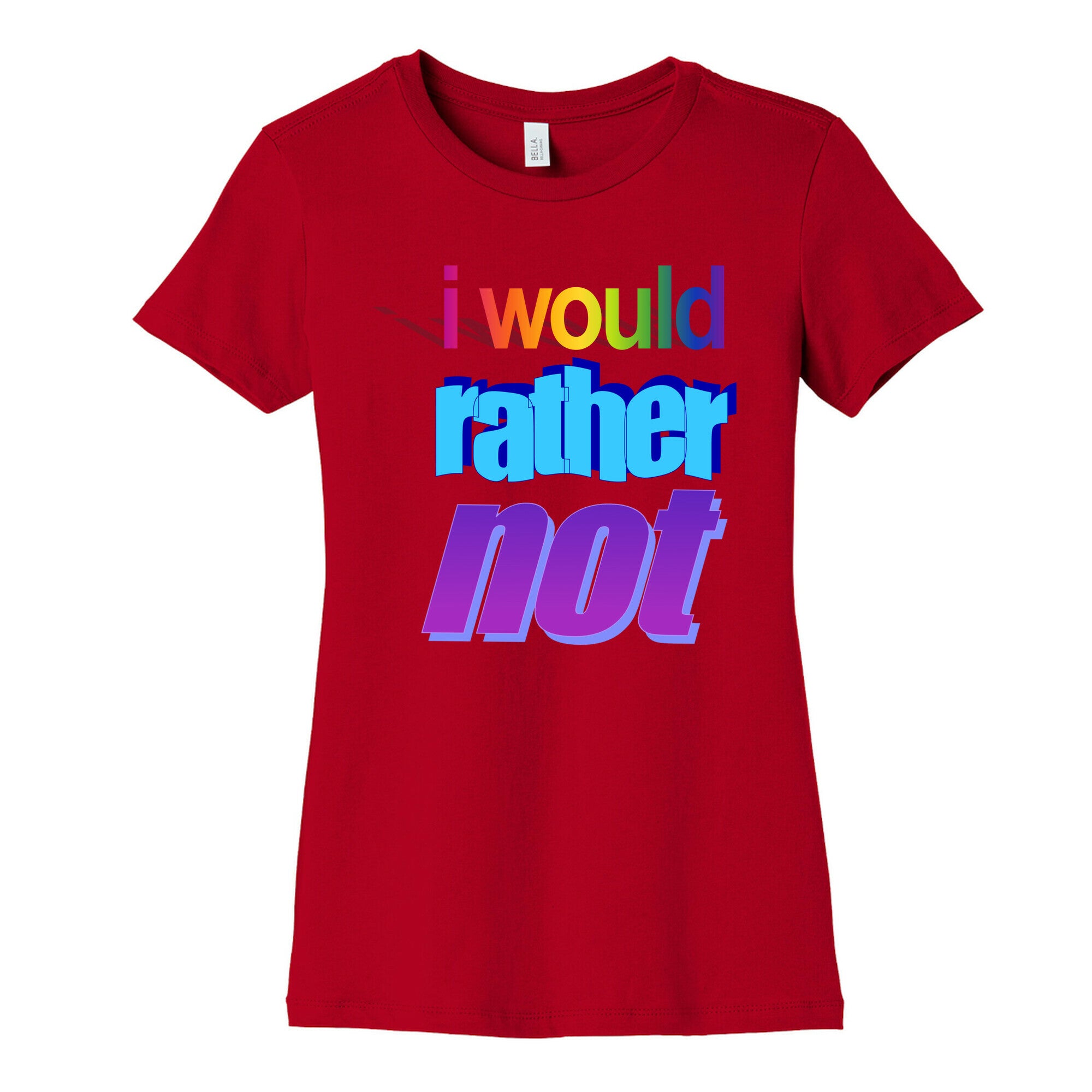 I Would Rather Not WordArt Parody Women's Cotton Tee