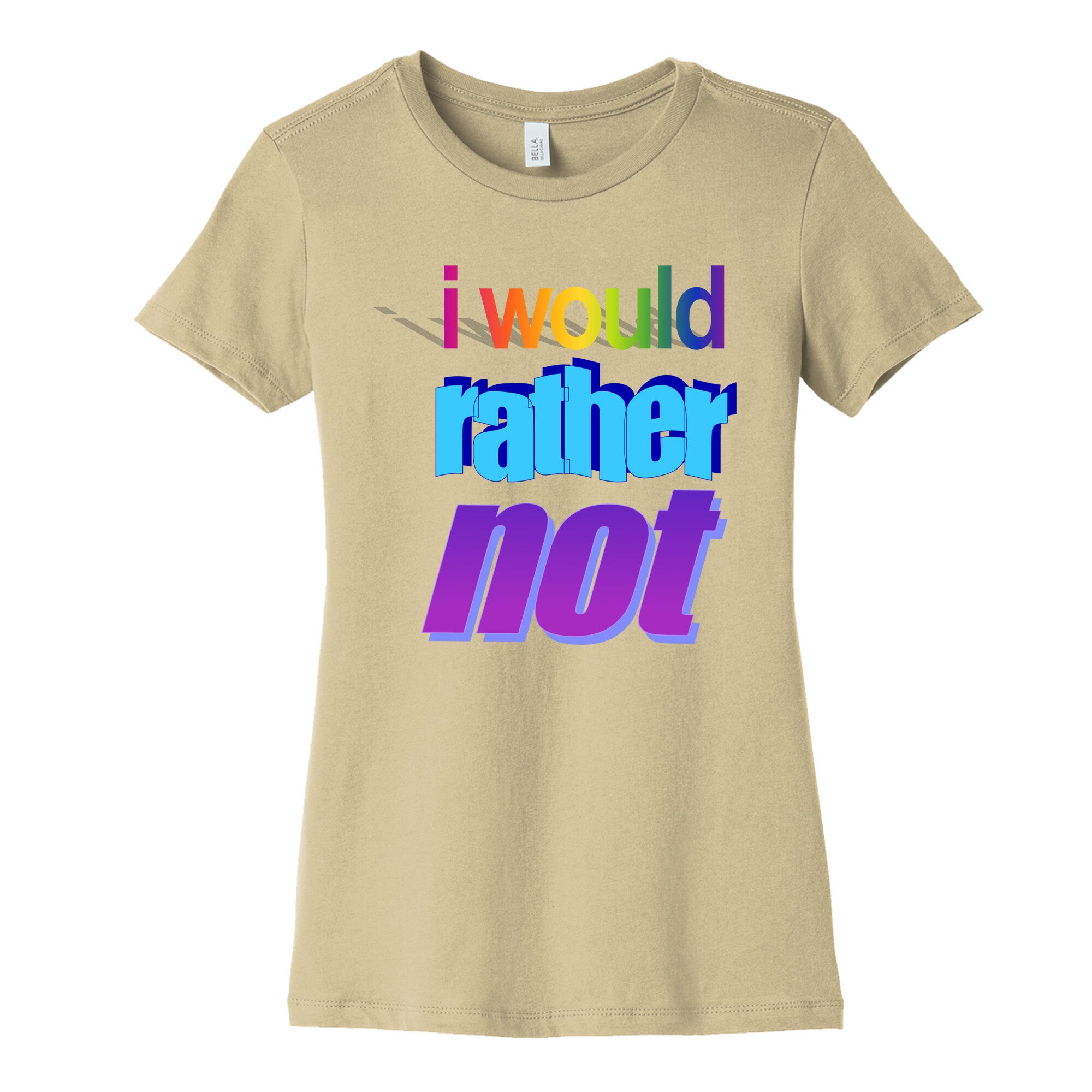 I Would Rather Not WordArt Parody Women's Cotton Tee