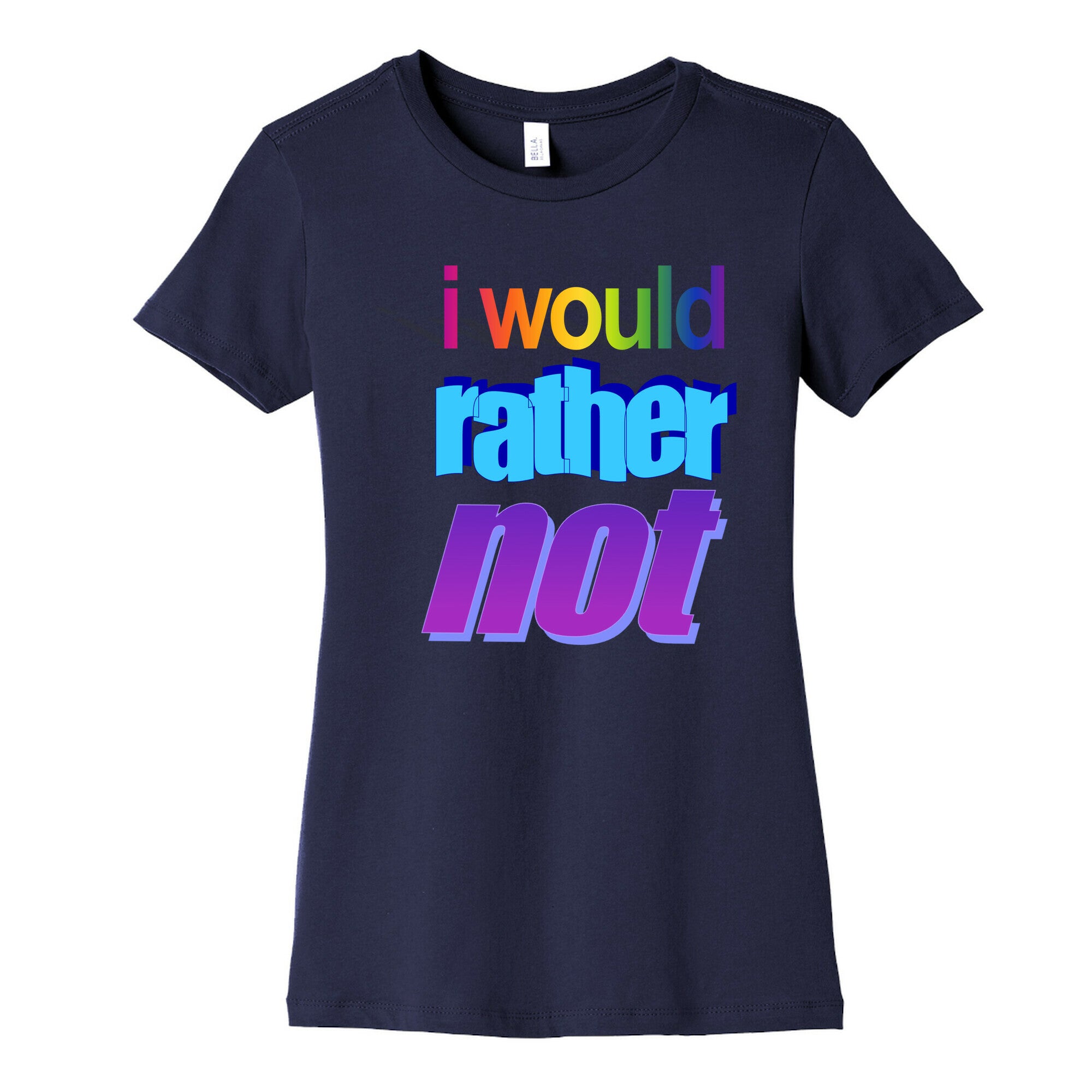 I Would Rather Not WordArt Parody Women's Cotton Tee