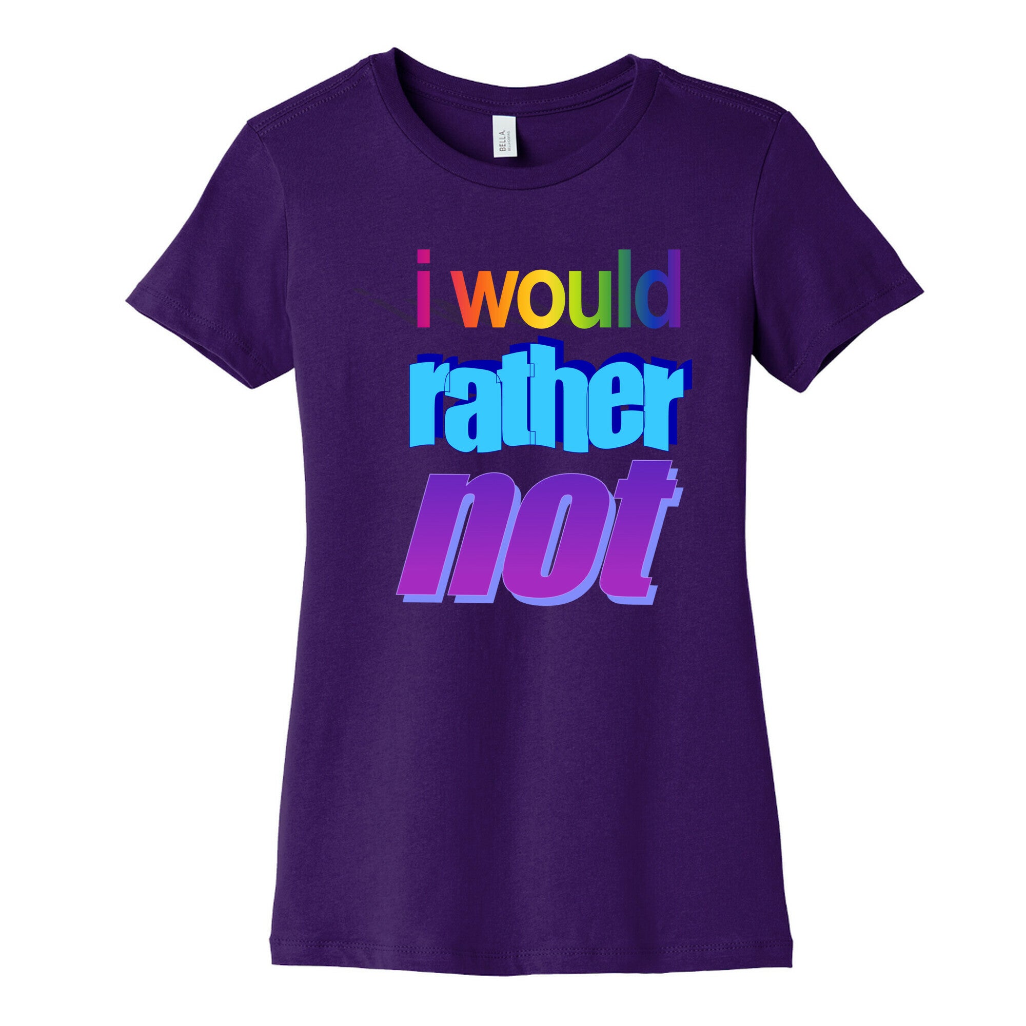 I Would Rather Not WordArt Parody Women's Cotton Tee