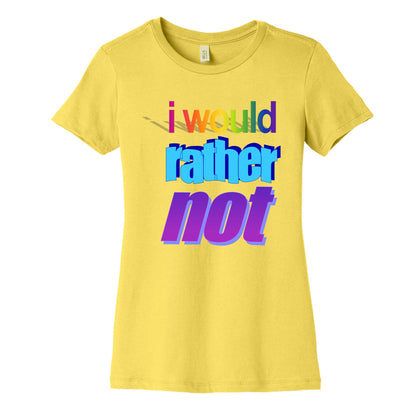 I Would Rather Not WordArt Parody Women's Cotton Tee