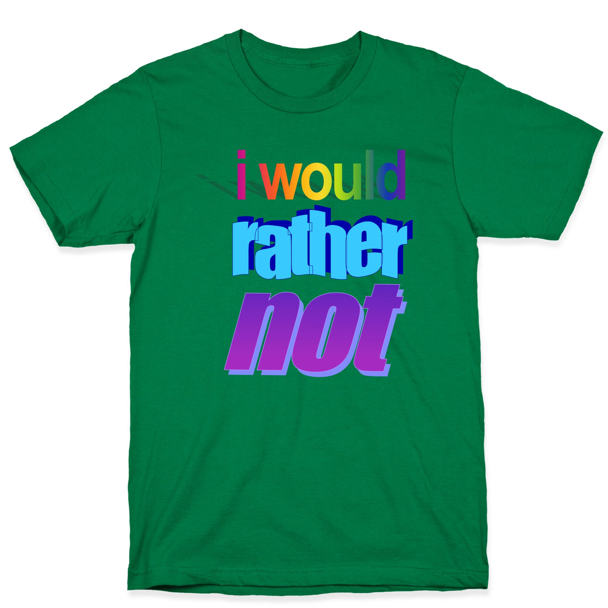 I Would Rather Not WordArt Parody T-Shirt