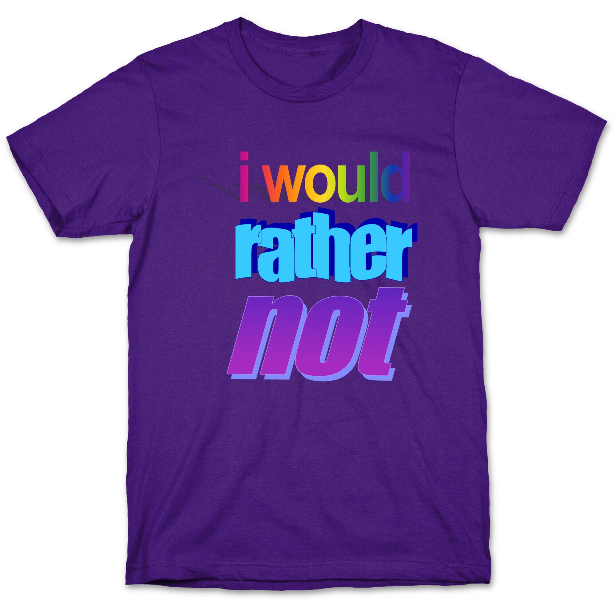 I Would Rather Not WordArt Parody T-Shirt