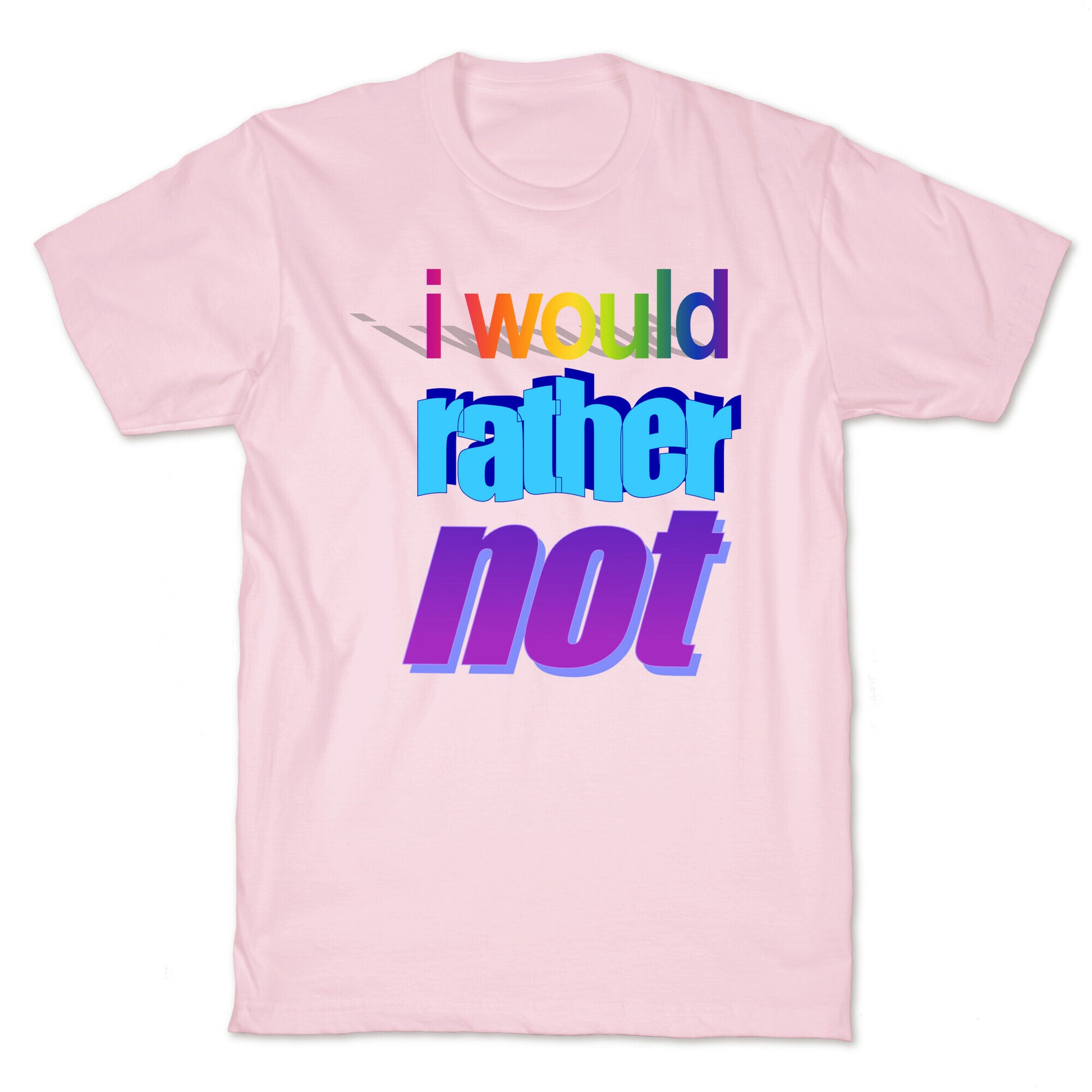 I Would Rather Not WordArt Parody T-Shirt