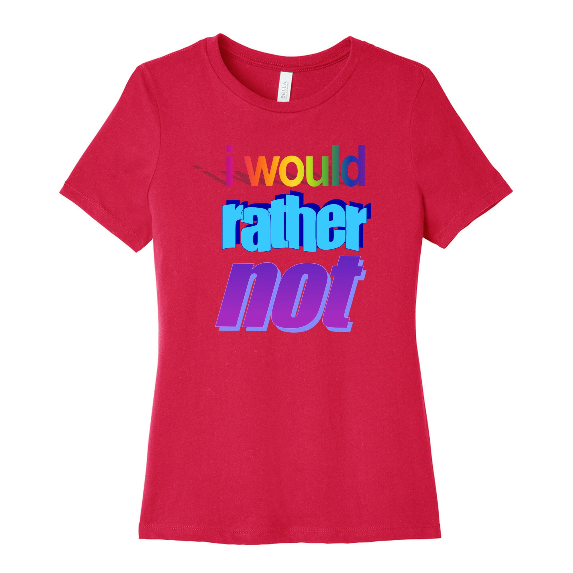 I Would Rather Not WordArt Parody Women's Cotton Tee