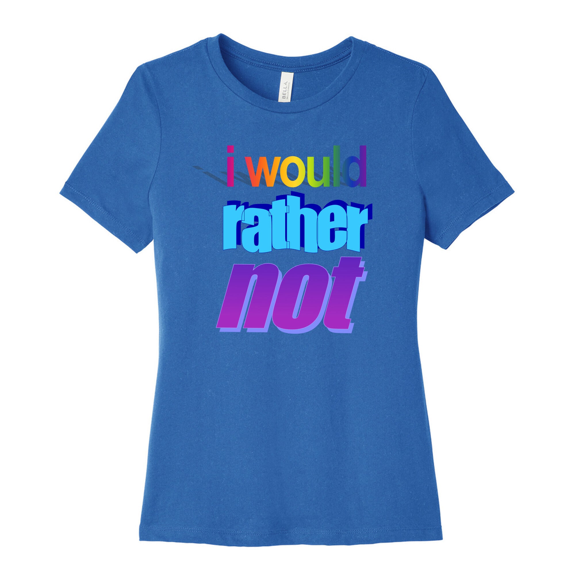 I Would Rather Not WordArt Parody Women's Cotton Tee