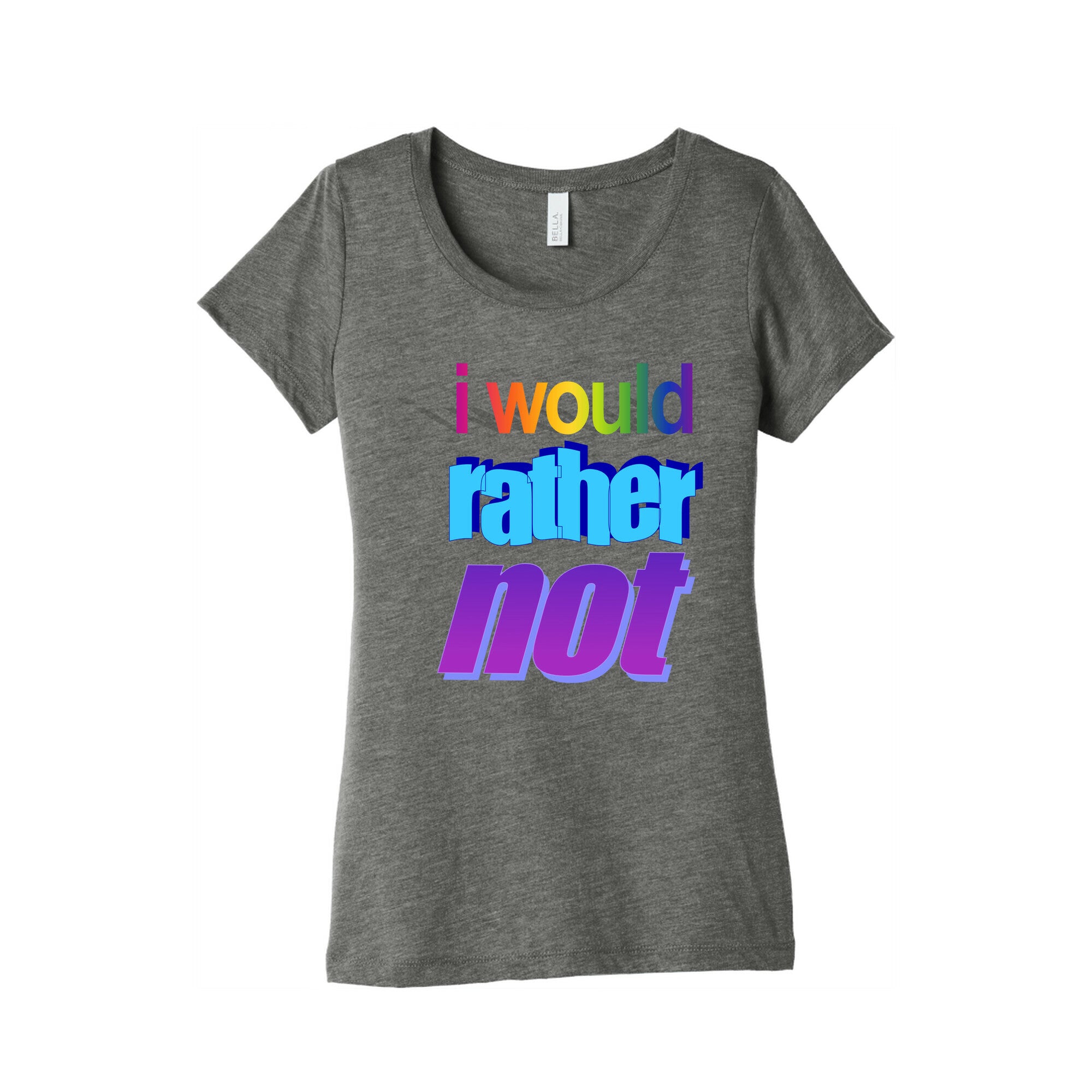 I Would Rather Not WordArt Parody Women's Triblend Tee