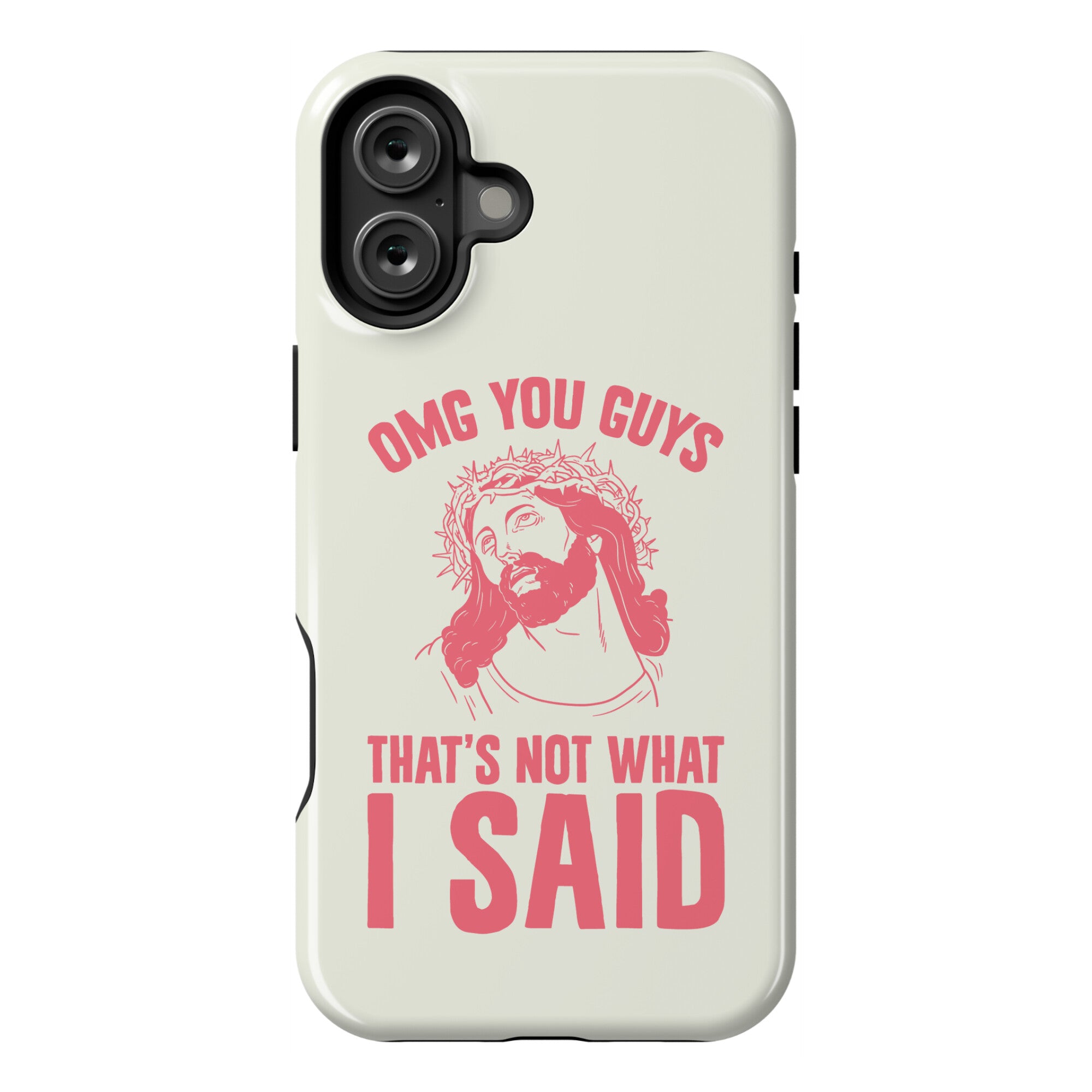 OMG You Guys That's Not What I Said Phone Case