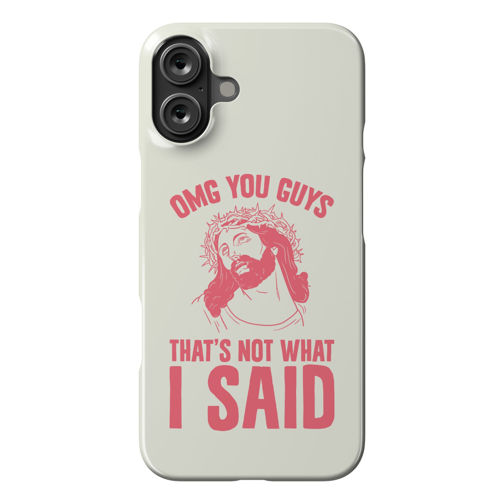 OMG You Guys That's Not What I Said Phone Case