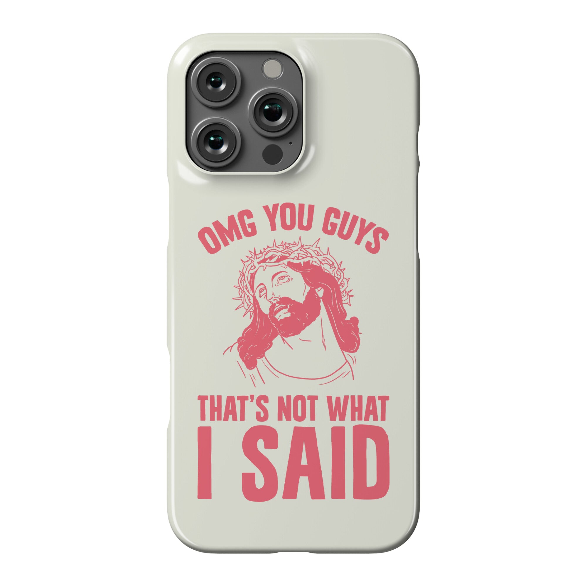 OMG You Guys That's Not What I Said Phone Case
