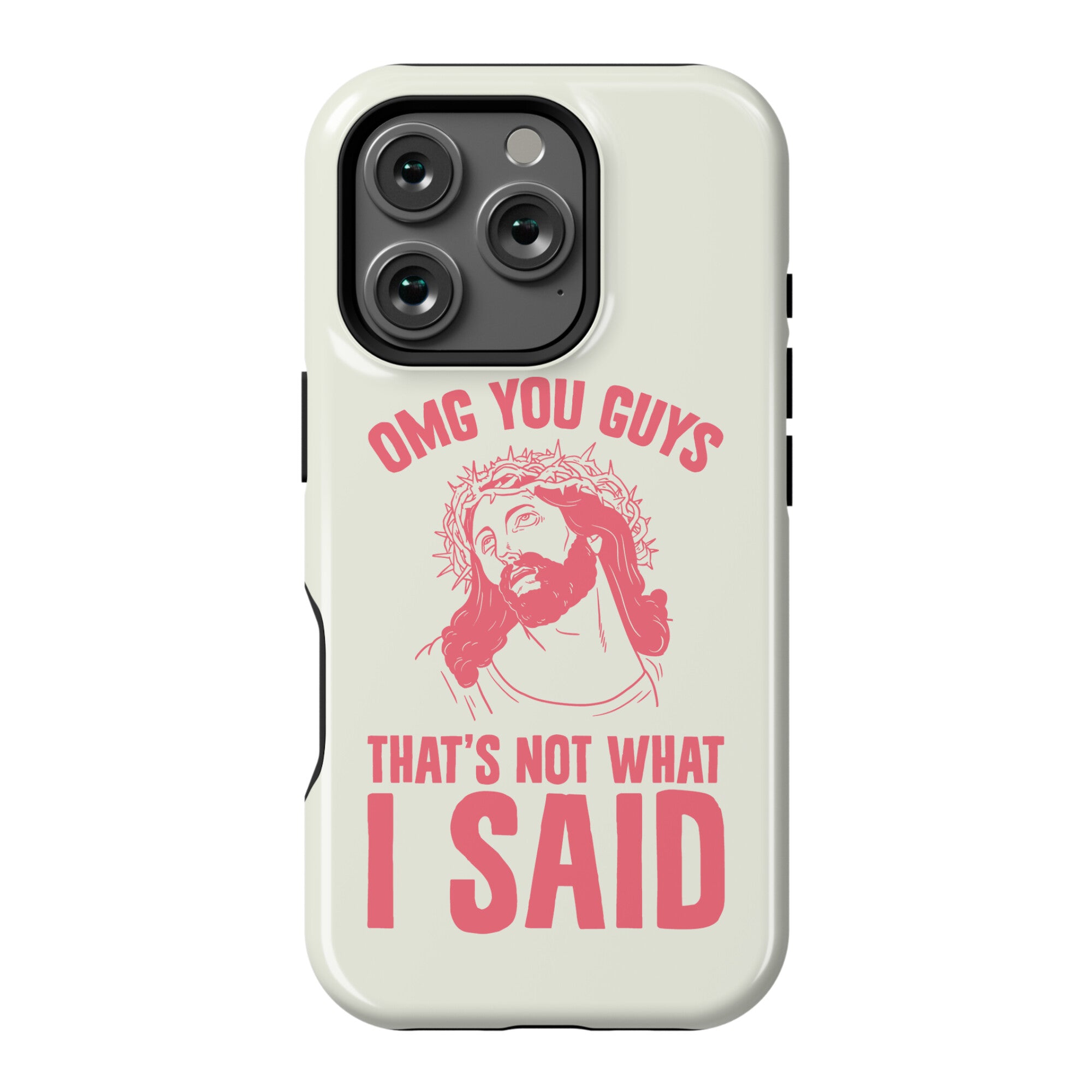 OMG You Guys That's Not What I Said Phone Case