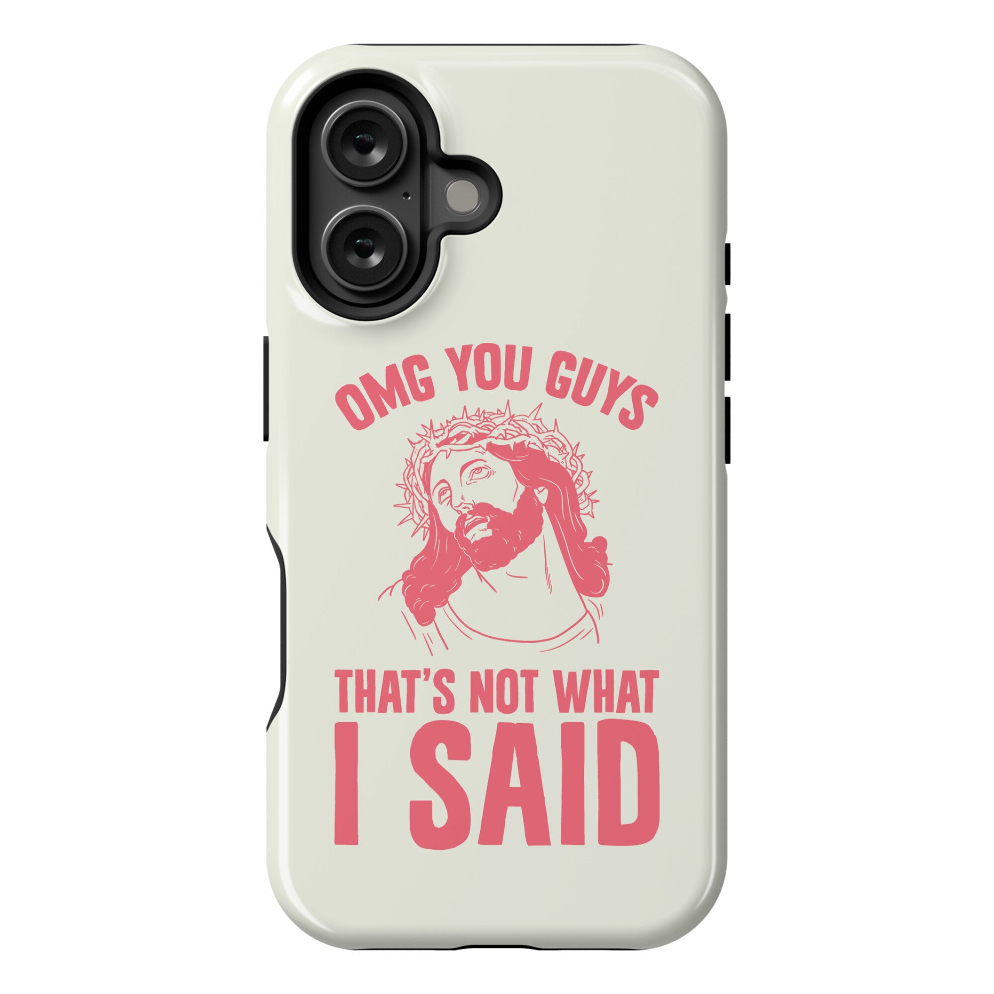 OMG You Guys That's Not What I Said Phone Case