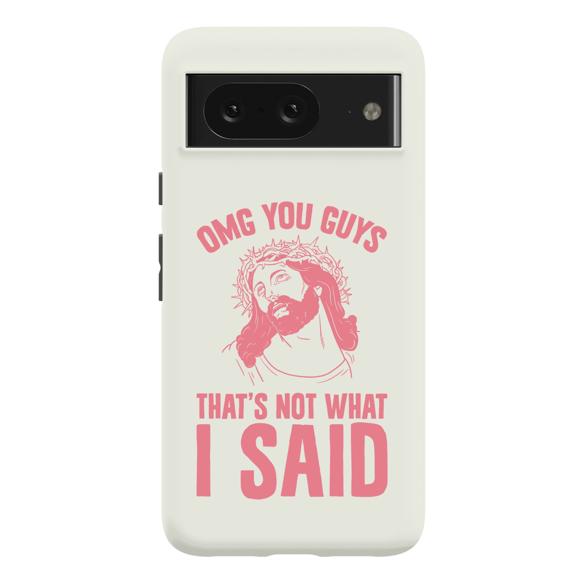 OMG You Guys That's Not What I Said Phone Case